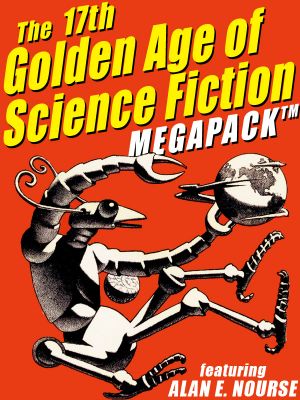 [Golden Age of Science Fiction MEGAPACK 01] • The 17th Golden Age of Science Fiction Megapack